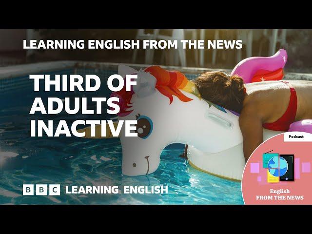 Third of adults inactive: BBC Learning English from the News