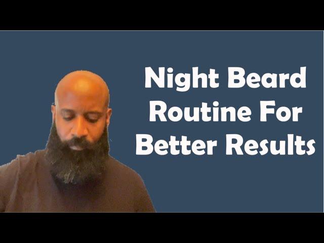 Night Beard Routine For Better Results!!