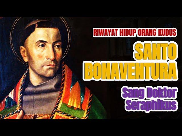 Riwayat Hidup Orang Kudus - Santo Bonaventura - Sang Doktor Seraphikus - Pelindung Saat Sakit Perut