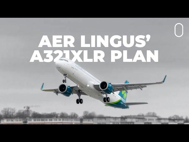 Aer Lingus' 1st Airbus A321XLRs: Where The Airline Will Fly Them