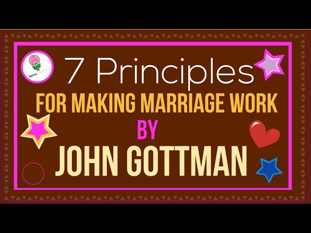 7 Principles for Making Marriage Work By John Gottman: Animated Summary