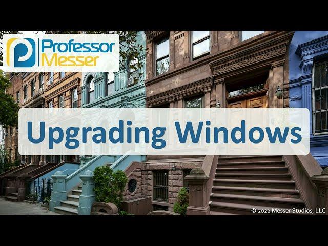 Upgrading Windows - CompTIA A+ 220-1102 - 1.9