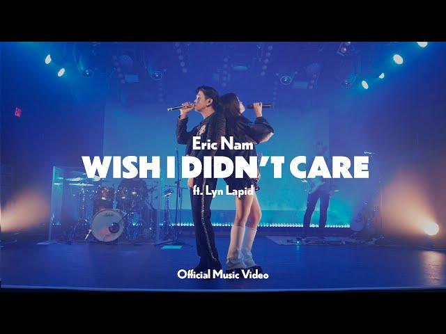 Eric Nam 에릭남 -  Wish I Didn't Care (ft. Lyn Lapid) [Official Music Video]