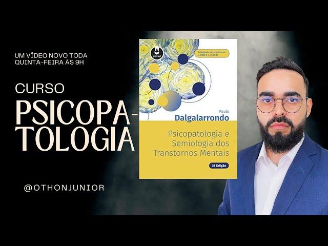 Psicopatologia #016 - A consciência e suas alterações - parte 01