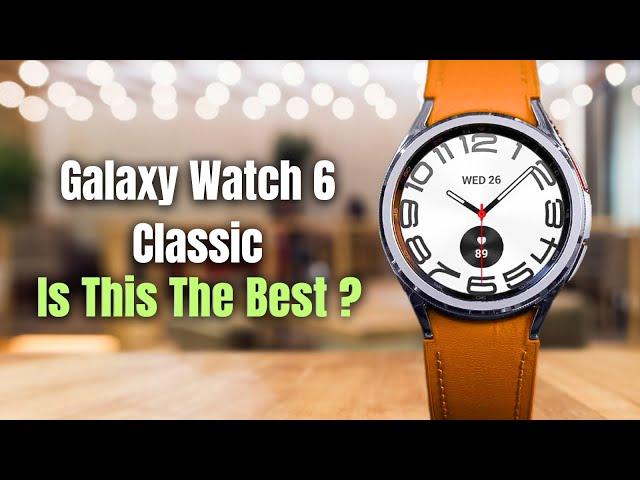 Samsung Galaxy Watch 6 Classic Review after 4 Months ! - Should you Buy?