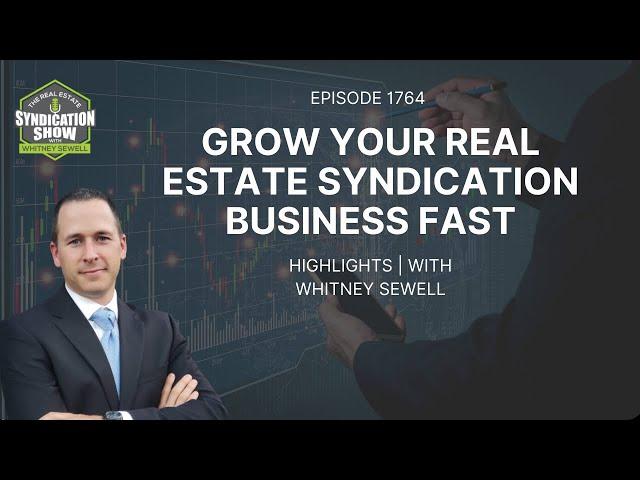 Grow Your Real Estate Syndication Fast | Highlights Whitney Sewell