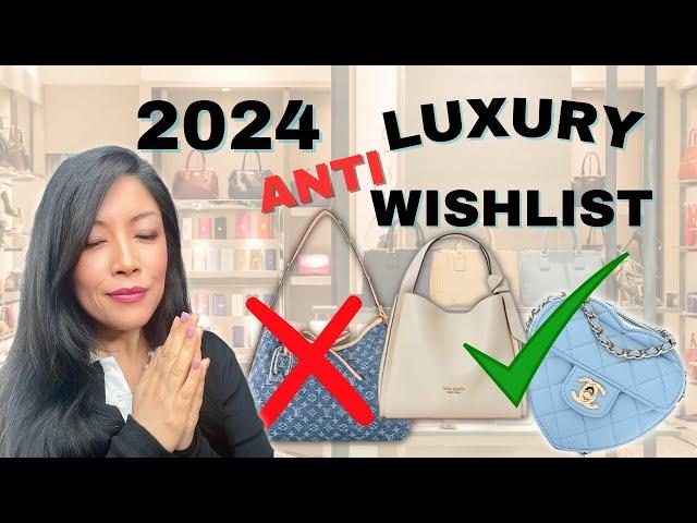 2024 LUXURY ANTI- WISHLIST and ANTI-LUXURY (CONTEMPORARY) ALTERNATIVES