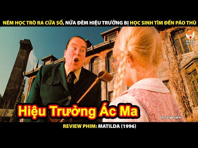 Ném Học Trò Ra Cửa Sổ - Nửa Đêm Hiệu Trưởng Bị Học Sinh Tìm Đến Báo Thù | Review Phim Matilda 1996