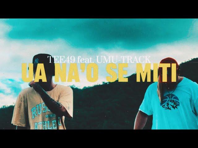 TEE49 - Ua Na’o Se Miti (feat. Umu-Track) Official Music Video