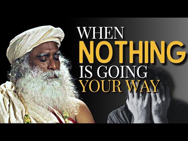 When Life IS NOT Going Your Way - WATCH THIS! | Sadhguru Compilation #12