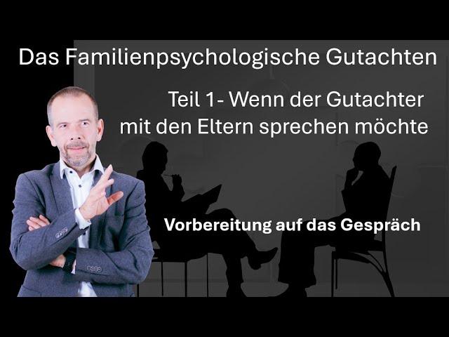 Familienpsychologisches Gutachten - Vorbereitung auf das Gespräch mit den Eltern