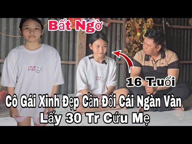 Bất ngờ cô con gái xinh đẹp cần tìm người để đổi cái ngàn vàng lấy 30 triệu gấp