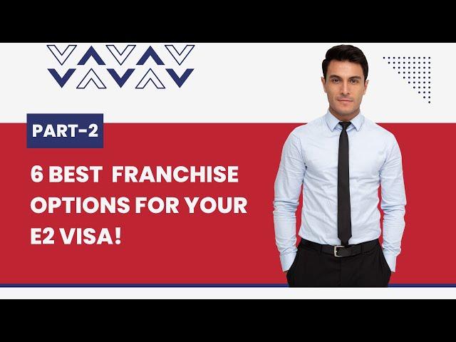 6 Best Franchise Options in USA for your E2 Visa! Part 2