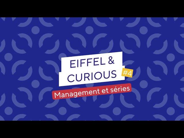 Eiffel & Curious - ep.4 : Management et séries - avec Mathias Szpirglas