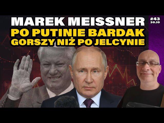 Marek Meissner - Czy późny Putin jest gorszy niż Jelcyn? Specoperacja cofa Rosję do lat 90.