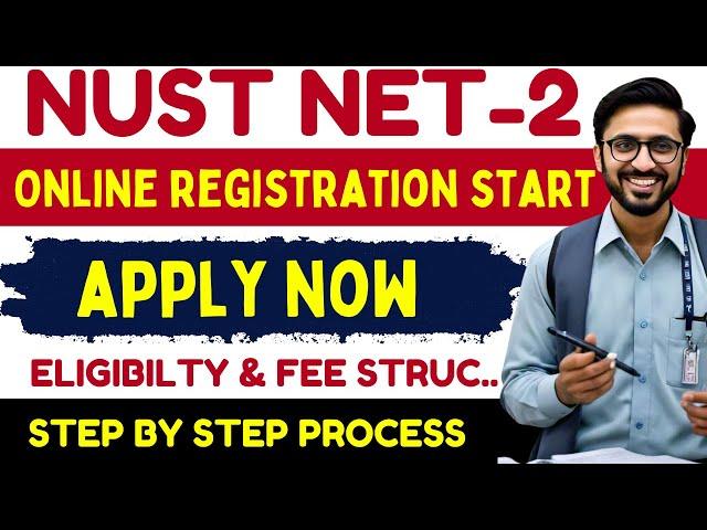 NUST NET 2 Online Registration Start | How to Apply for NUST Entry Test 2025 for Series-2