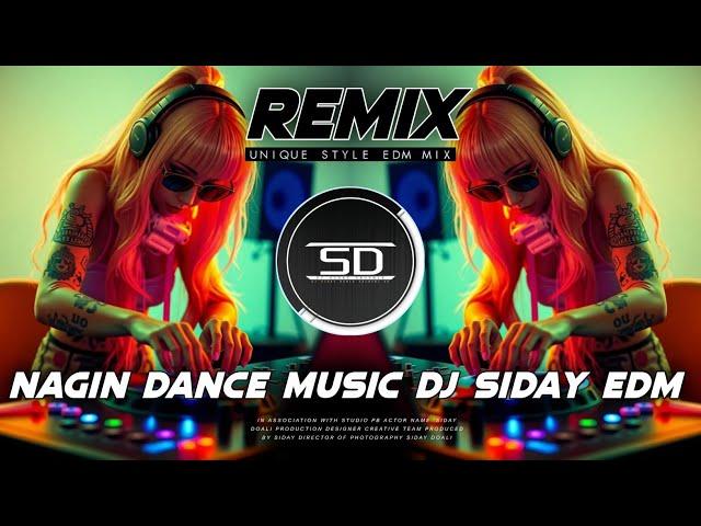 NAGIN DANCE MUSIC DJ | HIGH QUALITY DANCE MUSIC | DJ SIDAY REMIX 2025 NEW