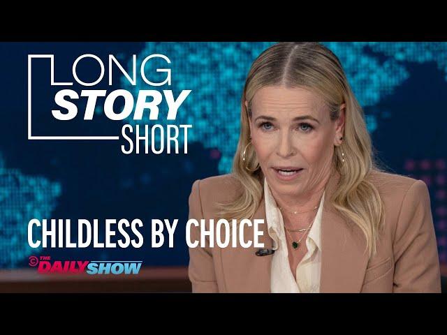 Chelsea Handler Discusses Being Childless by Choice - Long Story Short | The Daily Show