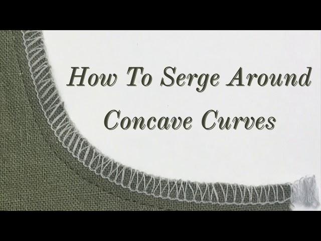 How To Serge Around Concave Curves