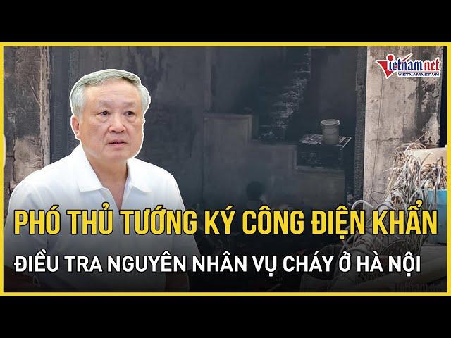 Phó Thủ tướng chỉ đạo nóng: Khẩn trương điều tra nguyên nhân vụ cháy ở Hà Nội | Báo VietNamNet
