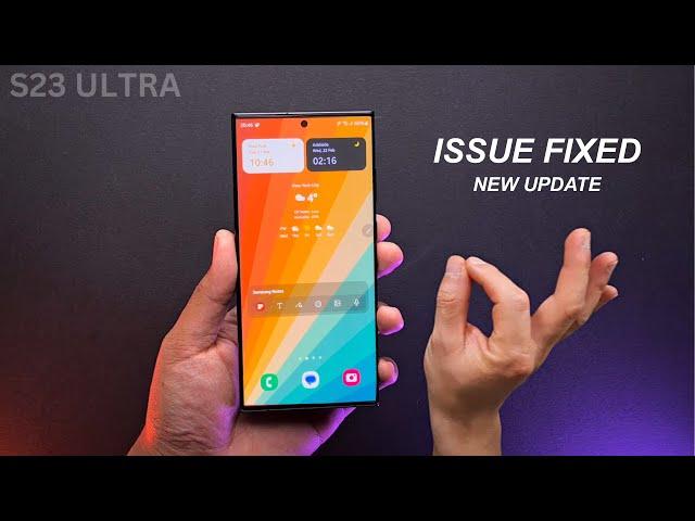 Samsung Galaxy S23 Ultra - (ISSUE FIXED) New Update is here