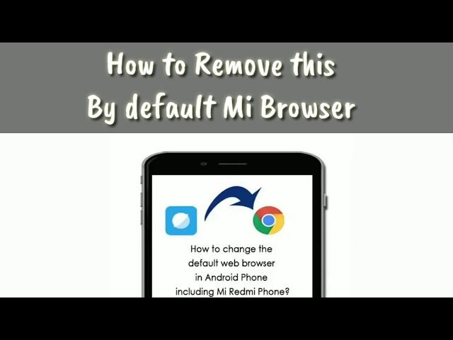 How to change default browser on Android Phone Mi Redmi Phone example