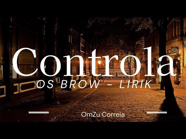 Lirik Music_OS BROW-Controla - #liriklagu #omzu #music