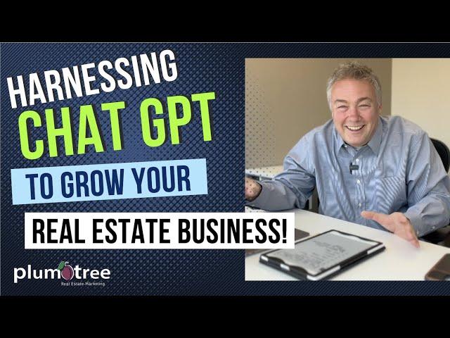 Harness the Power of Chat GPT to Grow Your Real Estate Business