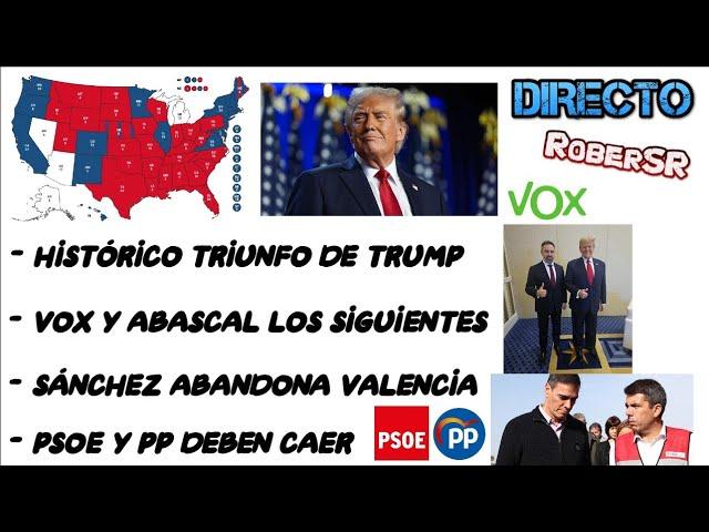 HISTÓRICO TRIUNFO DE TRUMP, VOX SERÁ EL SIGUIENTE, SÁNCHEZ ABANDONA VALENCIA Y PP-PSOE DEBEN CAER