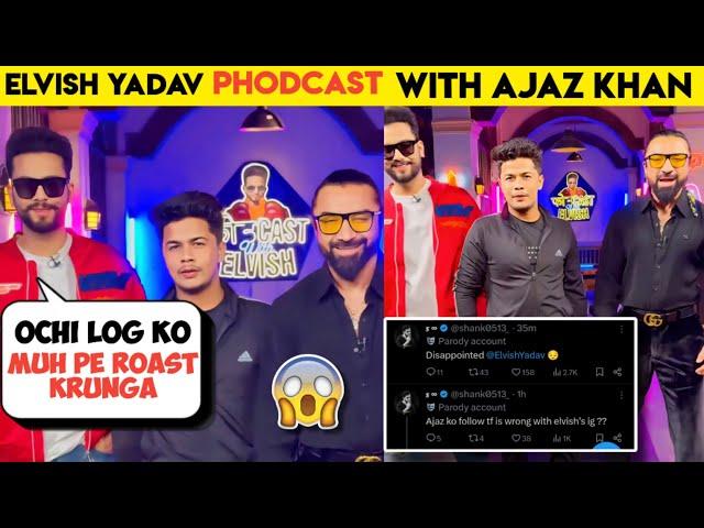 OMG-Elvish yadav phodcast with Ajaz Khan but Elvish army not happy,Elvish yadav ajaz khan podcast