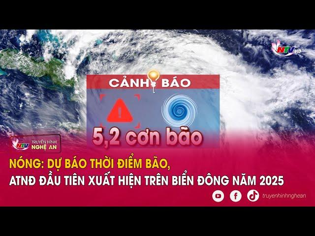 NÓNG: Dự báo thời điểm bão, ATNĐ đầu tiên xuất hiện trên Biển Đông năm 2025