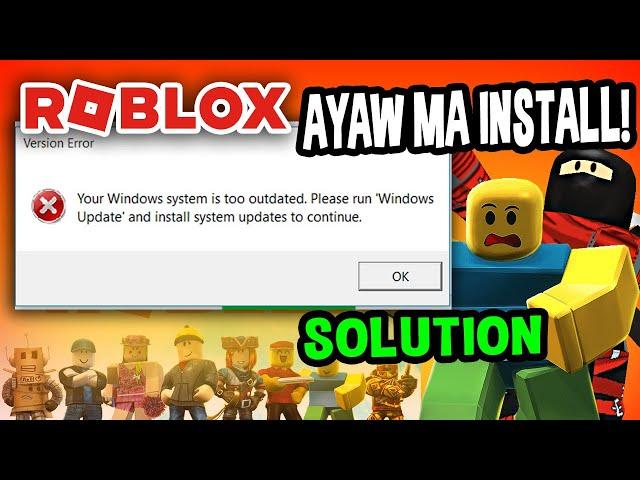 Roblox  (Your Windows System is too outdated Pls. run windows Update and install system to continue)