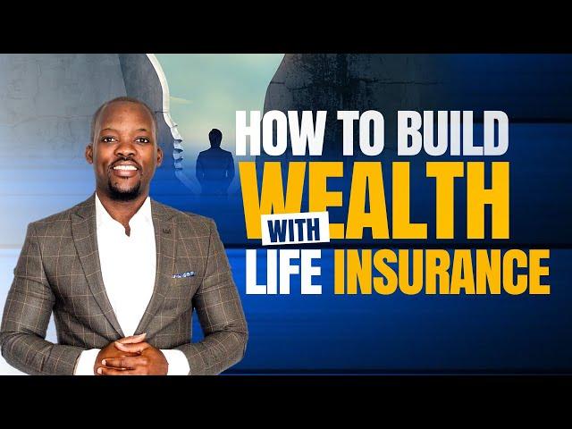 How to Build Wealth With Life Insurance