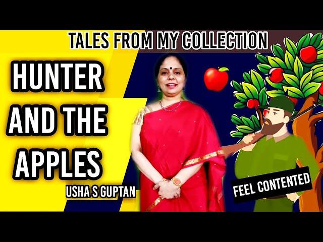 Contentment : Tale of A Hunter and the Apples |Tales from My Collection | Usha S Guptan|