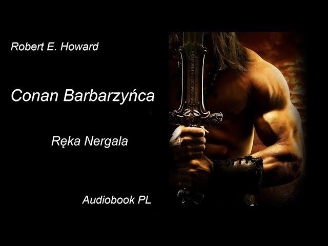 Robert E. Howard - Conan barbarzyńca | Ręka Nergala | Audiobook PL