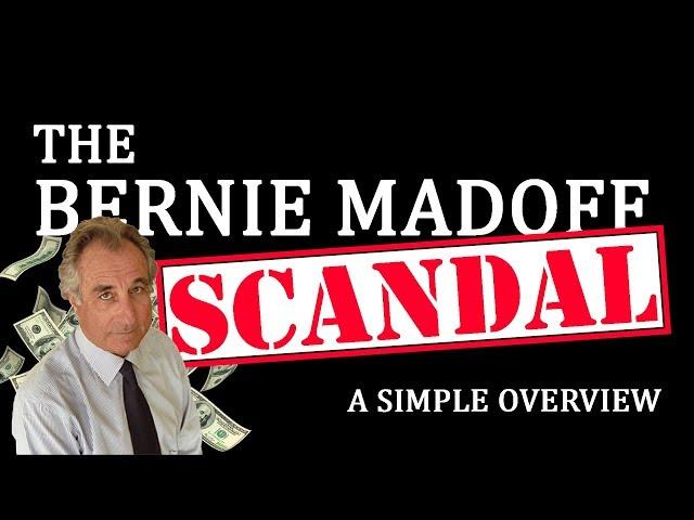 The Bernie Madoff Scandal - A Simple Overview