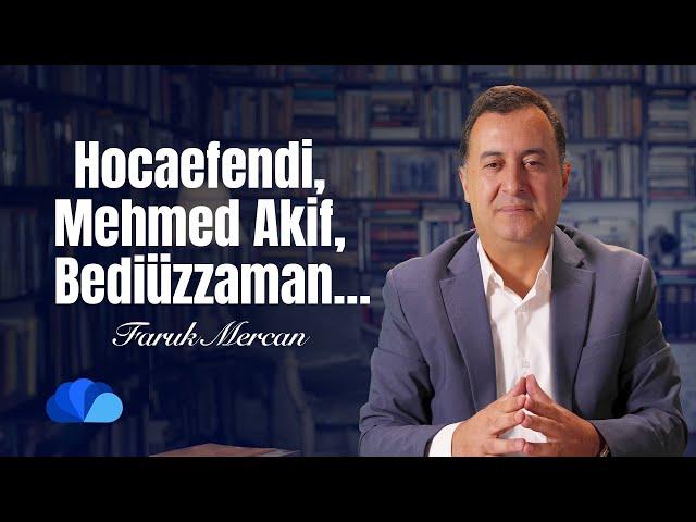 Hocaefendi, Mehmed Akif, Bediüzzaman I Not Defteri I Faruk Mercan