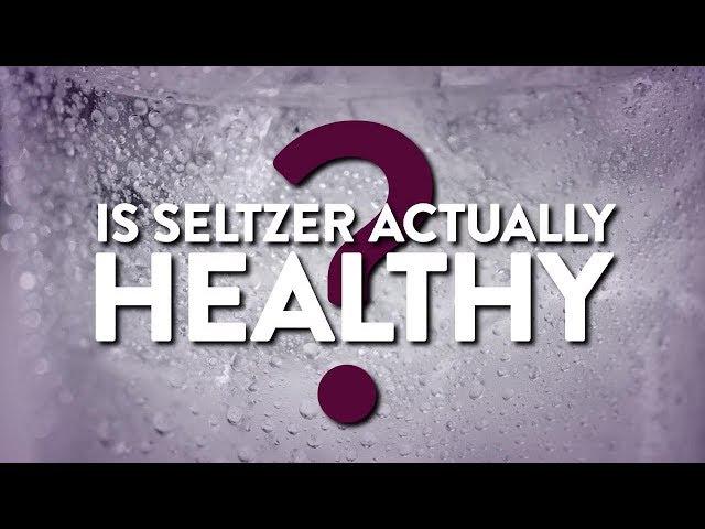 Is Seltzer Actually Healthy? | Health