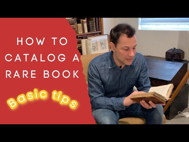 HOW TO CATALOG A RARE BOOK.  Describing Rare Books to sell online:  Some Basic Tips for Beginners.