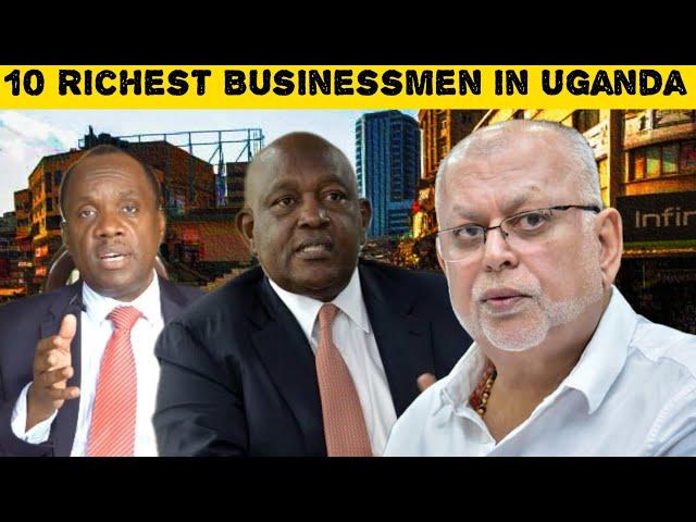 Top 10 Richest Businessmen in Uganda: Unveiling Their Net Worth!