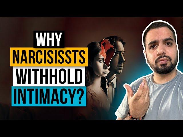 Why Do Narcissists Withhold Intimacy? | The Shocking Explanation