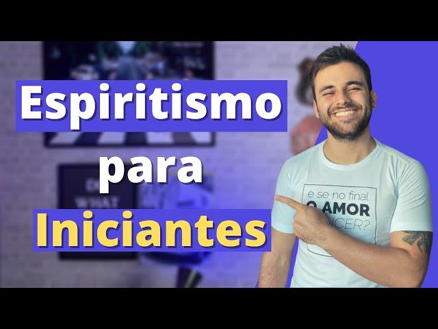 O que é o ESPIRITISMO? [PARA INICIANTES]