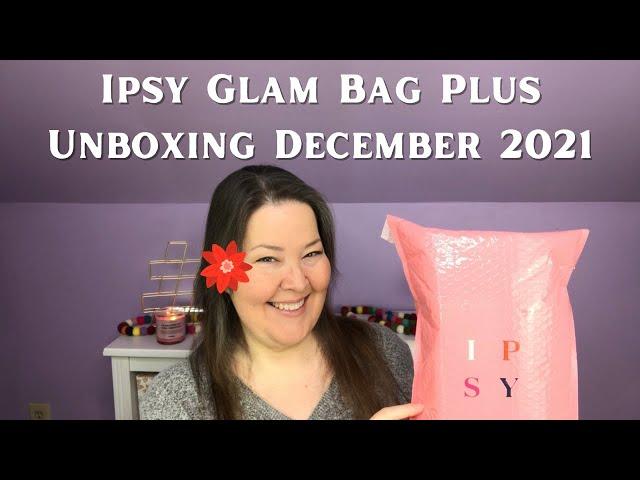 Ipsy Glam Bag Plus Unboxing December 2021 & Add Ons / Glambag