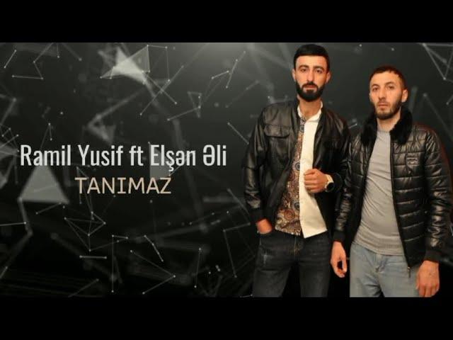 Elşən Əli ft Ramil Yusif - Tanımaz ( Yeni ) 2024