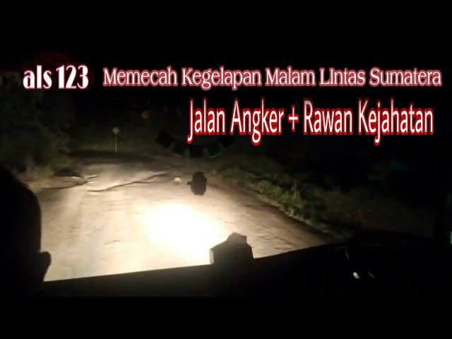 Bus ALS Nopin 123 Menembus Hutan Sumatera (Simpang Meo) Pada Malam Hari