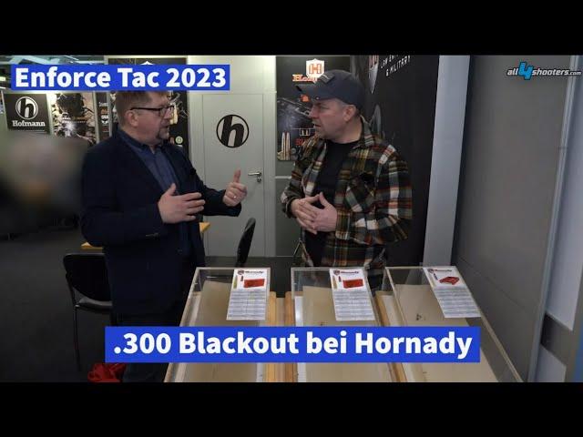 Enforce Tac 2023: .300 Blackout bei Hornady – zu Kaliber und Laborierungen