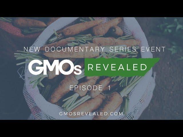 GMO's Revealed: Episode 1