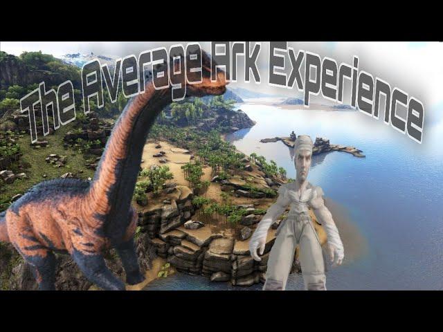 The Average Ark Experience: Noob Edition