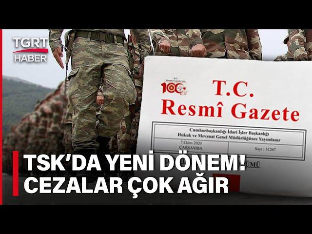 TSK Personel Kanunu Resmi Gazete’de Yayımlandı! Yeni Yasaklar Ve Rütbe Statüsü Eklendi - TGRT Haber