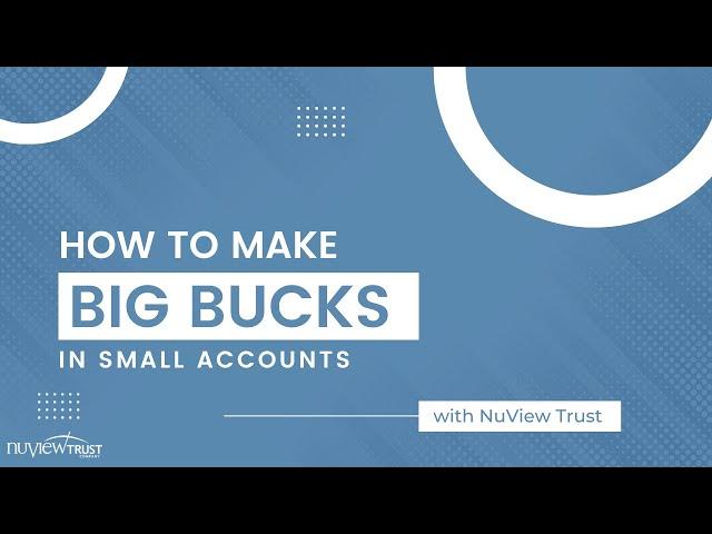 How to Make BIG BUCKS in Small Accounts